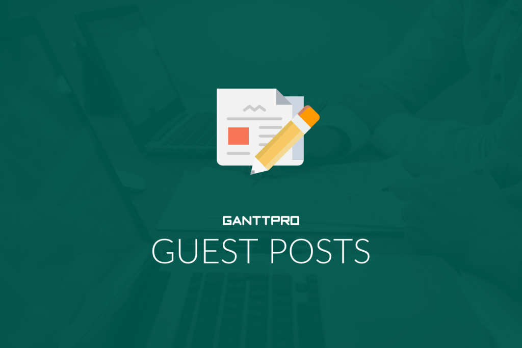 Gantt Chart GanttPRO Guest Post Guidelines