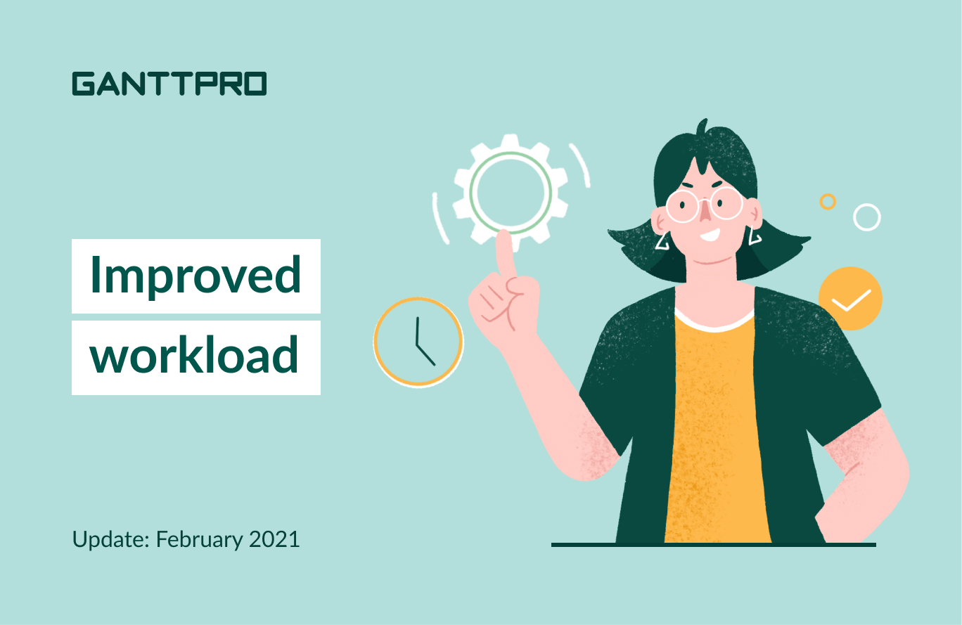 GanttPRO February 2021 release: improved workload management