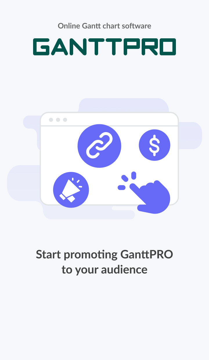 Start promoting GanttPRO to your audience